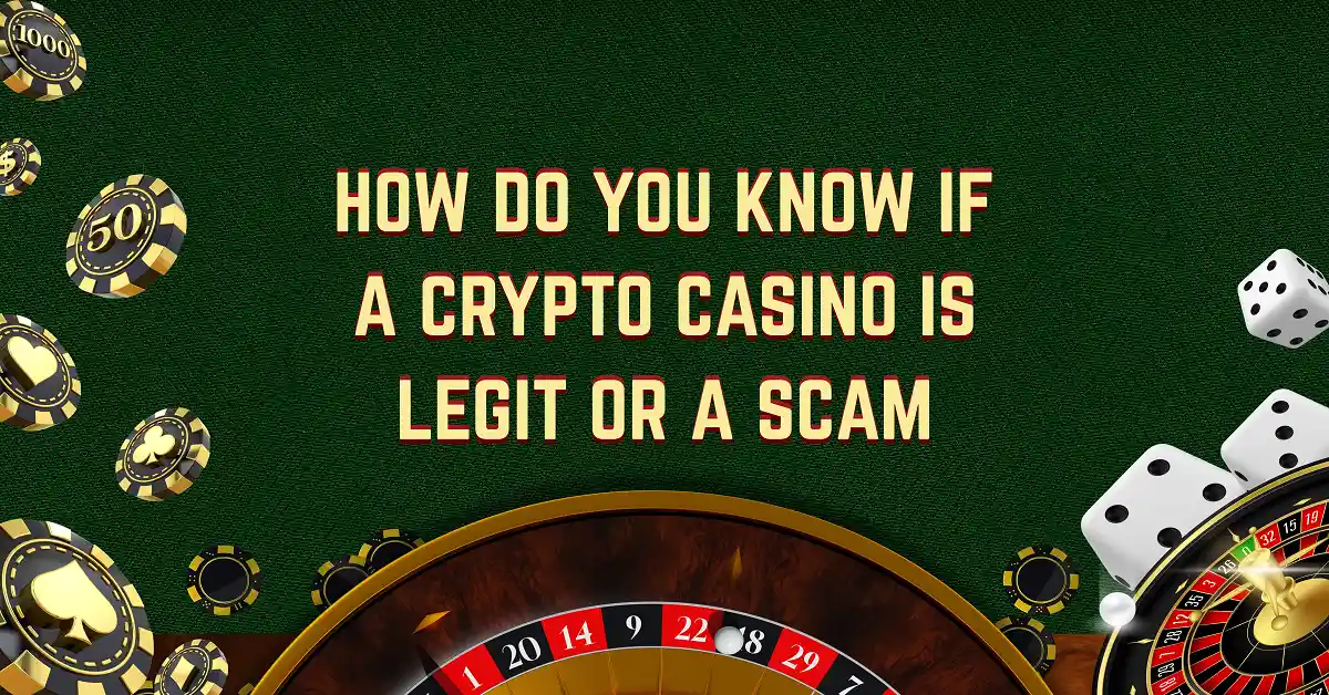 How Do You Know If a Crypto Casino Is Legit or a Scam?